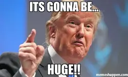 Its-gonna-be-Huge-meme-33159.webp