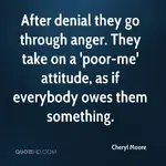cheryl-moore-quote-after-denial-they-go-through-anger-they-take-on-a.webp