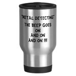 metal_detecting_the_beep_goes_on_and_on_travel_mug.jpg