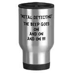metal_detecting_the_beep_goes_on_and_on_travel_mug.webp