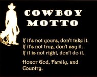 Cowboy%20Motto-If%20it's%20not%20yours,%20don't%20take%20it_%20If%20it's%20not%20true,%20don't%2.jpg