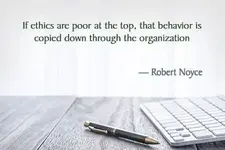 if-ethics-are-poor-at-the-top-that-behavior-is-copied-down-through-the-organization-robert-no...webp