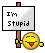 I'm Stupid.gif