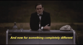 and-now-for-something-completely-different-gif-11.gif and-now-for-something-completely-different-gif-11.gif