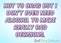 t-not-to-brag-but-dont-need-alcohol.webp