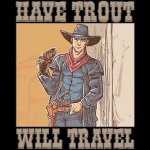 Have Trout Will Travel.jpg