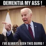 joe-biden-dementia-my-ass-ive-always-been-this-dumb.jpg