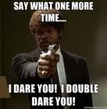 Jules-Pulp-Fiction-Say-what-one-more-time-I-DARE-YOU-I-DOUBLE-DARE-YOU.webp Jules-Pulp-Fiction-Say-what-one-more-time-I-DARE-YOU-I-DOUBLE-DARE-YOU.webp