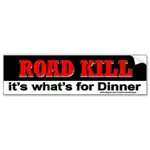road_kill_its_whats_for_dinner_bumper_sticker-rdb7a4d3487a04236941da2b217d80e0d_v9wht_8byvr_512.webp