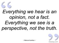 everything-we-hear-is-an-opinion-marcus-aurelius.jpg