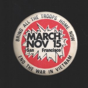 Nov 15th 1969 SF Bring ALL the troops home now, End the war in Vietnam 1.75"