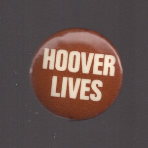 Hoover Lives 1" 1972 
Long story...  This once popular button started from March 8th 1971 (the night of the Joe Frazier vs Muhammad Ali fight as cover